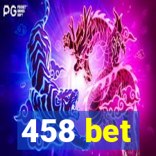 458 bet